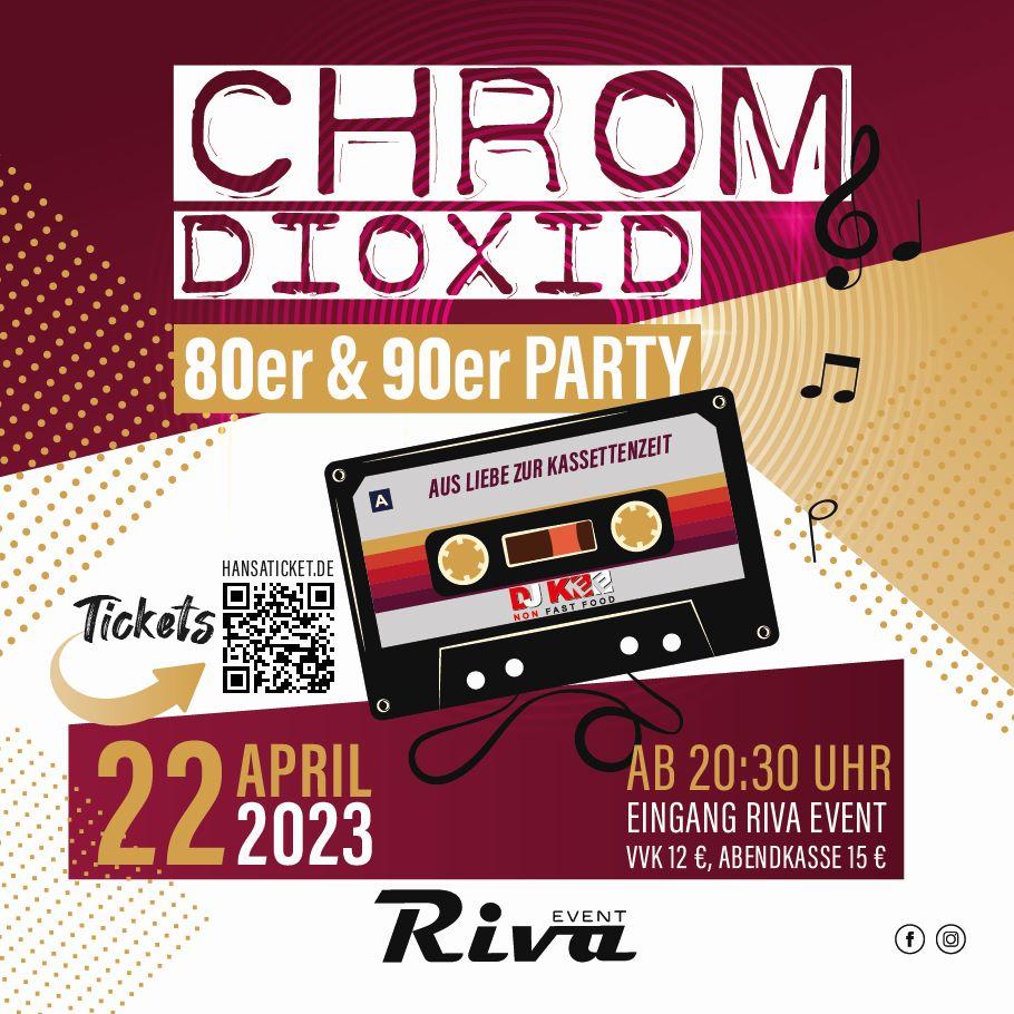 CHROMDIOXID 80er & 90er Party